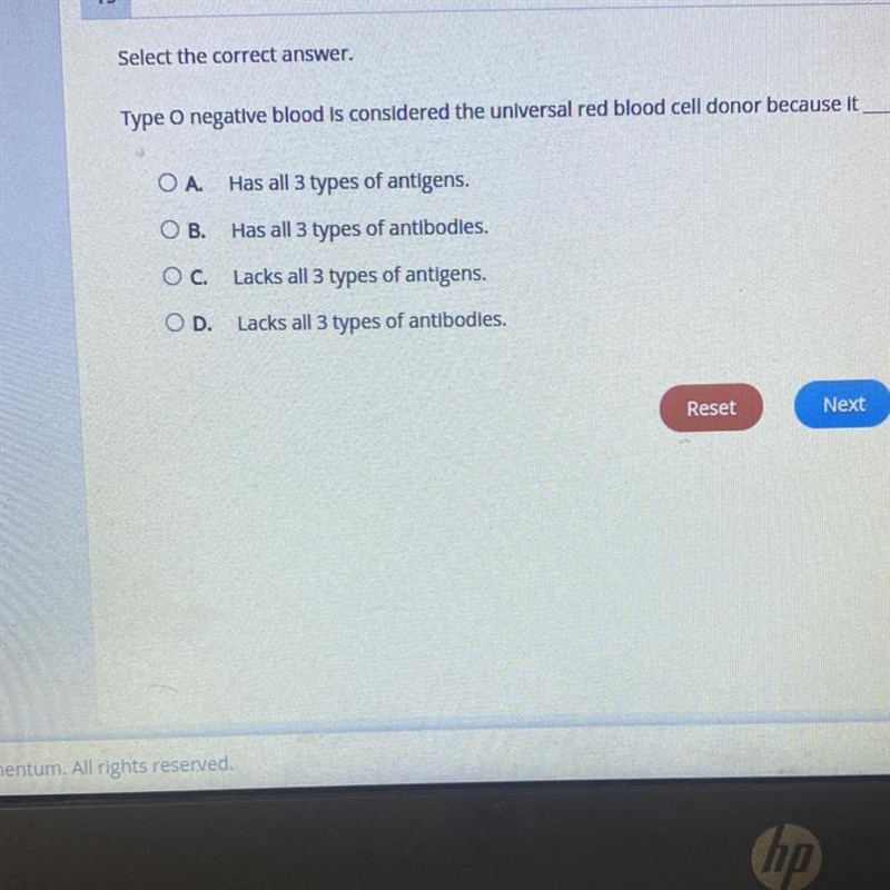 Select the correct answer. Type O negative blood is considered the universal red blood-example-1