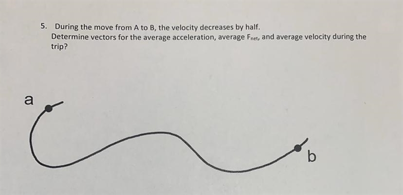 During the move from A to B, the velocity decreases by half. Determine vectors for-example-1