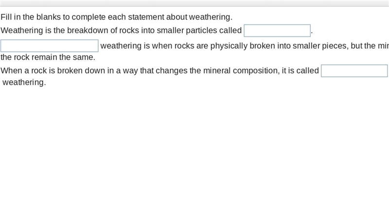 Fill in the blanks to complete each statement about weathering. Weathering is the-example-1