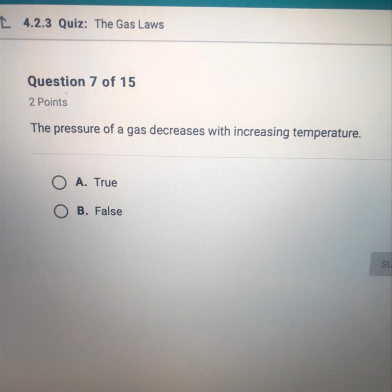 The pressure of a gas decreases with increasing temperature. A. True B. False-example-1