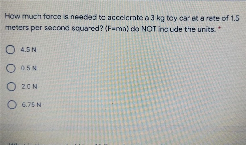 How much force is needed to accelerate a 3kg toy car at a rate of 1.5 meters per second-example-1