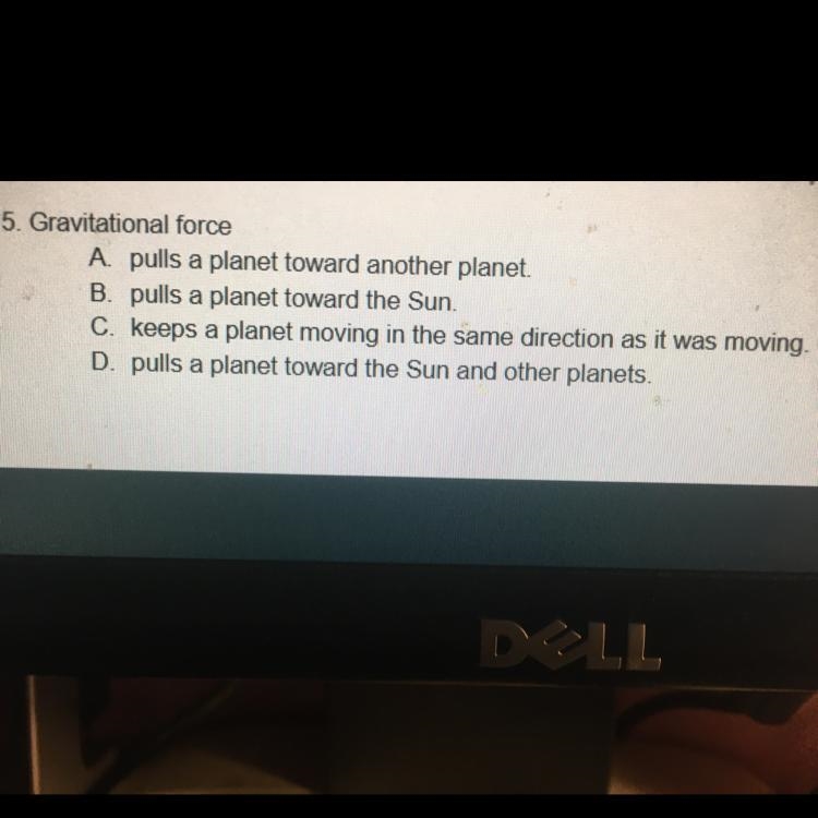 Help please, what does gravitational force do according to these answer choices?-example-1