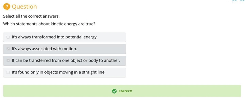 Which statements about kinetic energy are true? It's always transformed into potential-example-1