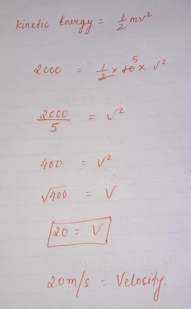 If the kinetic energy of a 10 kilogram object is 2000 joules It’s velocity is-example-1