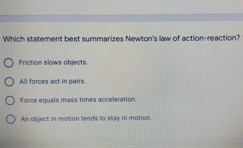 Which statement best summarizes Newton's law of action reaction.​-example-1