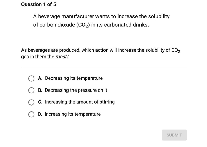 As beverages are produced what action will increase the solubility of co2 in them-example-1