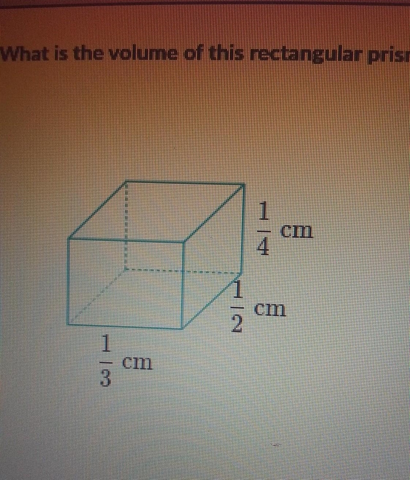 What is the volume of this rectangular prism? 1/4cm 1/3cm 1/2cm​-example-1