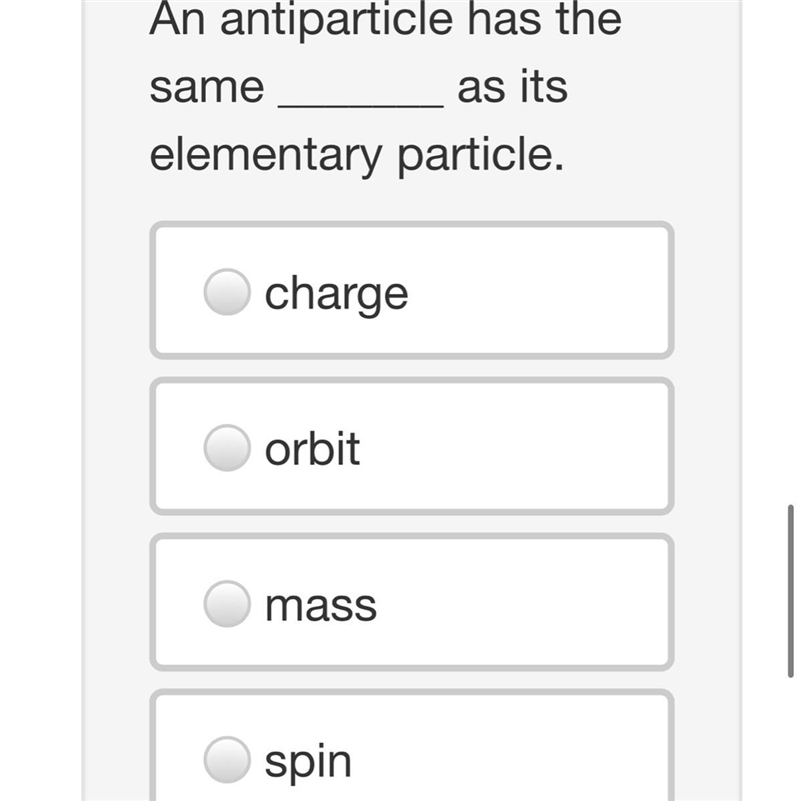 An antiparticle has the same _______ as its elementary particle.-example-1