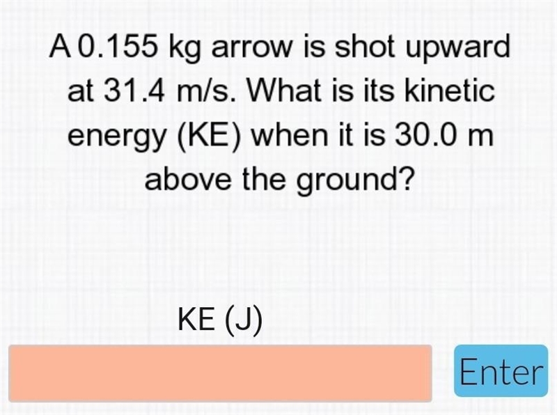 Please help, physics question: A 0.155 kg arrow is shot upward at 31.4 m/s. What is-example-1