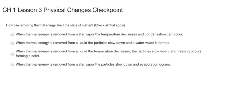 How can removing thermal energy afect the state of matter? (Check all that apply) a-example-1