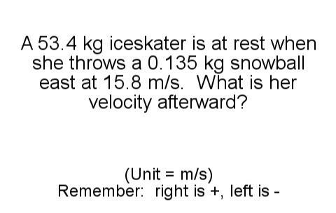 A 53.4 kg ice skater is at rest when she throws a 0.135 kg snowball east at 15.8 m-example-1