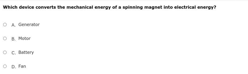 Which device converts the mechanical energy of a spinning magnet into electrical energy-example-1