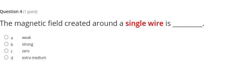 The magnetic field created around a single wire is _________.-example-1