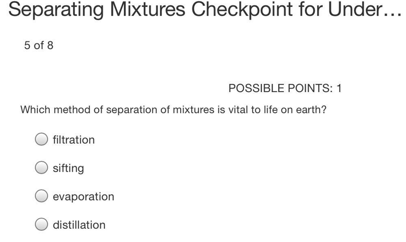 Which method of separation of mixtures is vital to life on earth? filtration, sifting-example-1