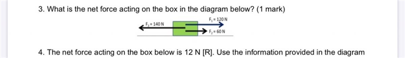 3. What is the net force acting on the box in the diagram below? (1 mark)-example-1