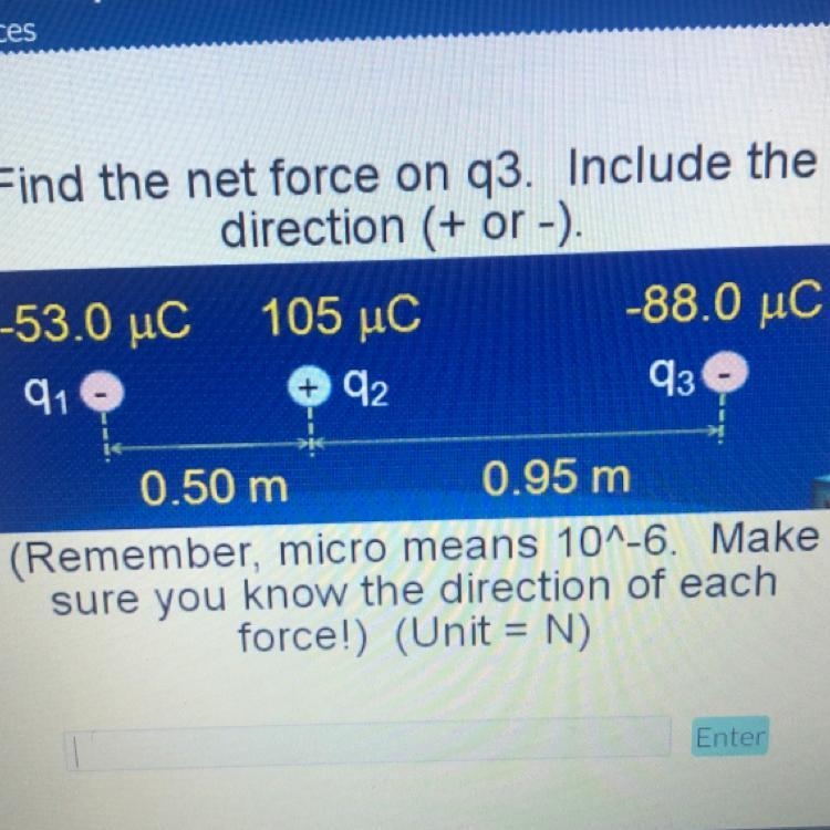 Find the net force on q3. Include the direction (+ or -). (Unit = N) PLS HELP!-example-1