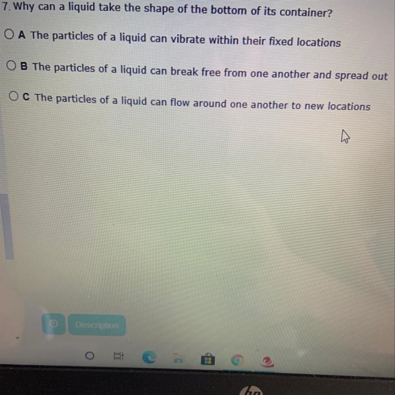 Why can a liquid take the shape of the bottom of its container?-example-1