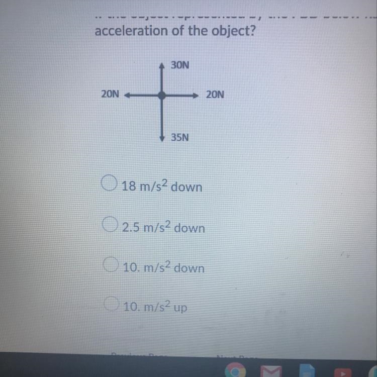 If the object represented by the FBD below has a mass of 2.0 kg, what is the acceleration-example-1