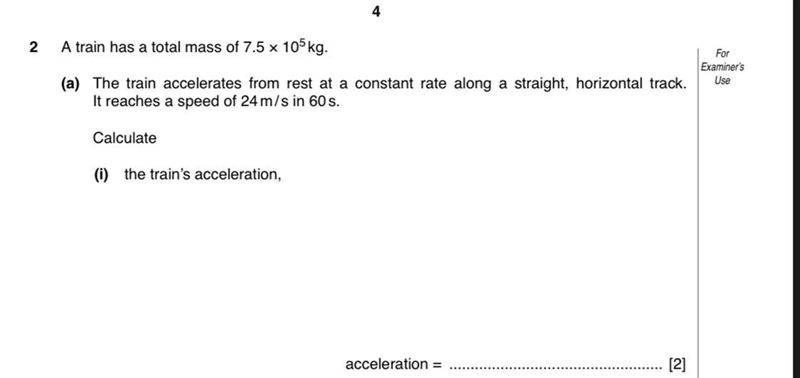 A train has a total mass of 7.5 * 105kg. (a) The train accelerates from rest at a-example-1