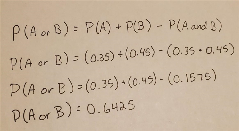 If A and B are two events that P(A)= 0.35 and P(B)= 0.45 find P(a or b)-example-1