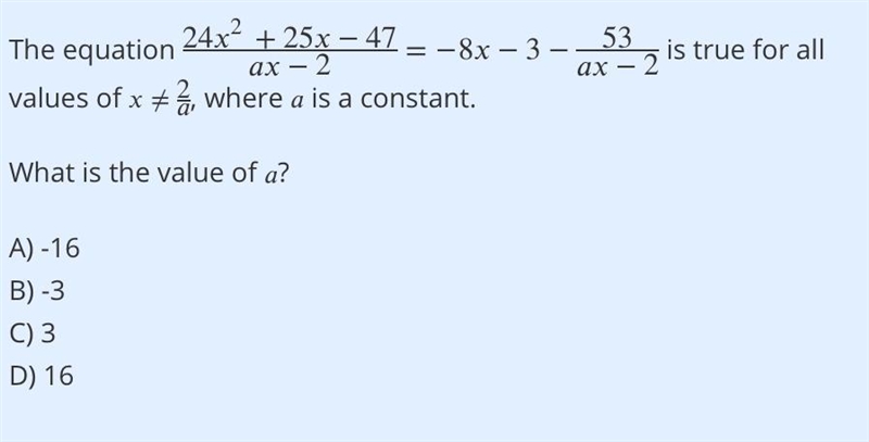 I really need help with this. SAT question‼️ The equation 24 x 2 + 25 x − 47 a x − 2 = − 8 x-example-1