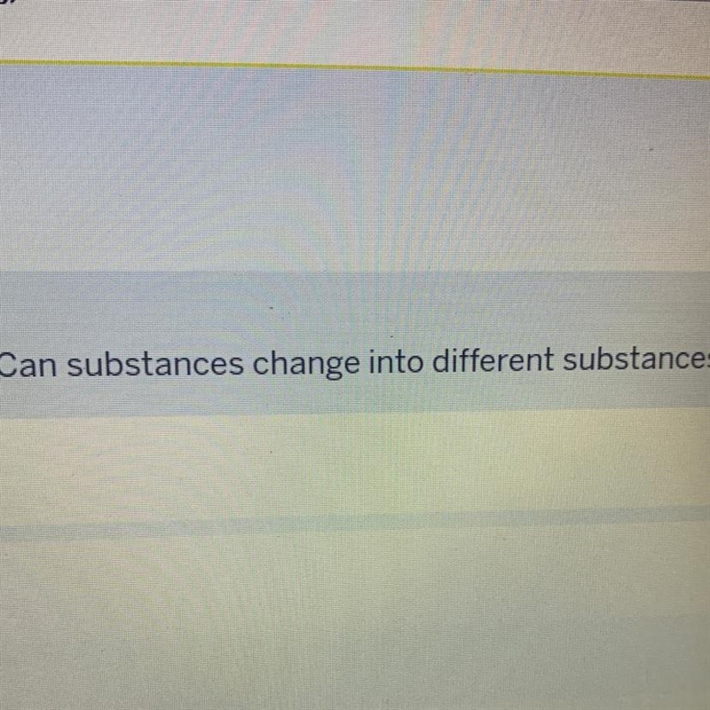 Can Substances change into different substances?-example-1