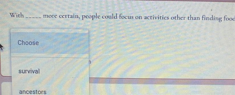 With ----- more certain, people could focus on activities other than finding food-example-1