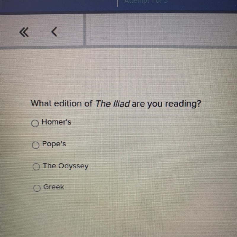 What edition of The Iliad are you reading? A) Homer's B) Pope's C) The Odyssey D) Greek-example-1