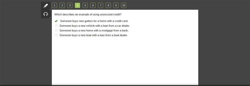 Which describes an example of using unsecured credit?￼ a) someone buys new gutters-example-1