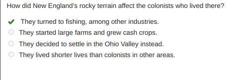 How did New England’s rocky terrain affect the colonists who lived there? They turned-example-1