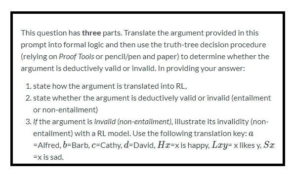 A. Translate the argument provided in this prompt into formal logic and then use the-example-1