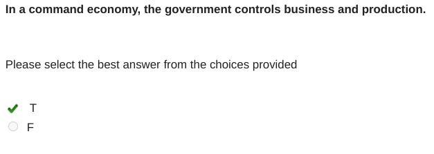 In a command economy, the government controls business and production. Please select-example-1