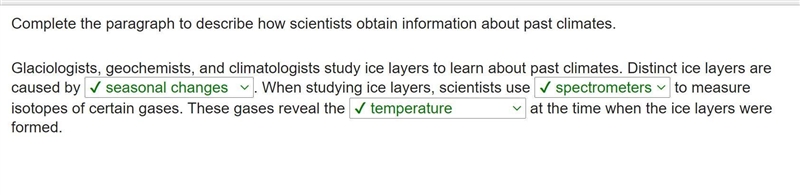 Complete the paragraph to describe how scientists obtain information about past climates-example-1