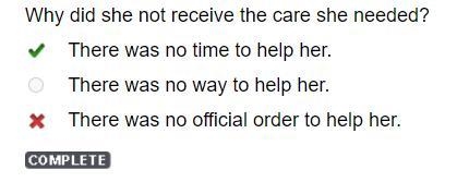 Why did she not receive the care she needed? There was no time to help her. O There-example-1