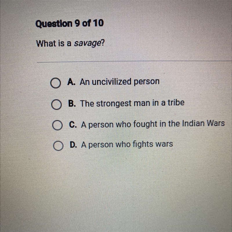 What is a savage? A. An uncivilized person B. The strongest man in a tribe C. A person-example-1