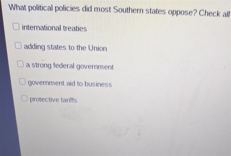 What political policies did most Southern states oppose? Check all that apply.-example-1