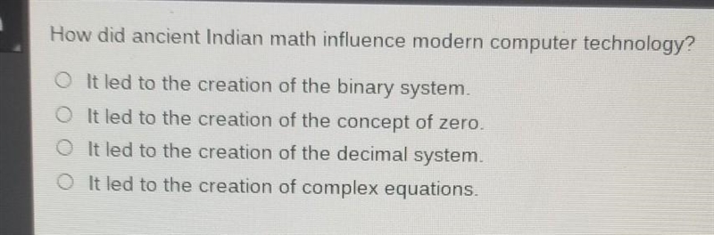 How did ancient Indian math influence modern computer technology? A. It led to the-example-1