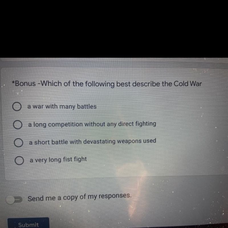 Which of the following best describe the Cold War? 1.a war with many battles 2.a long-example-1