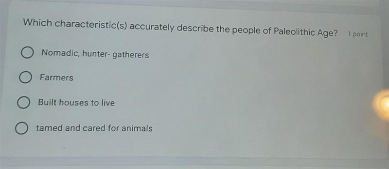 Which characteristic(s) accurately describe the people of Paleolithic Age? PLEASE-example-1