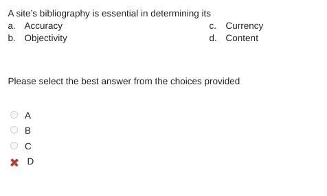 A site’s bibliography is essential in determining its a. Accuracy c. Currency b. Objectivity-example-1