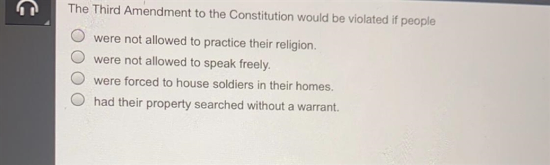 O The Third Amendment to the Constitution would be violated if people were not allowed-example-1