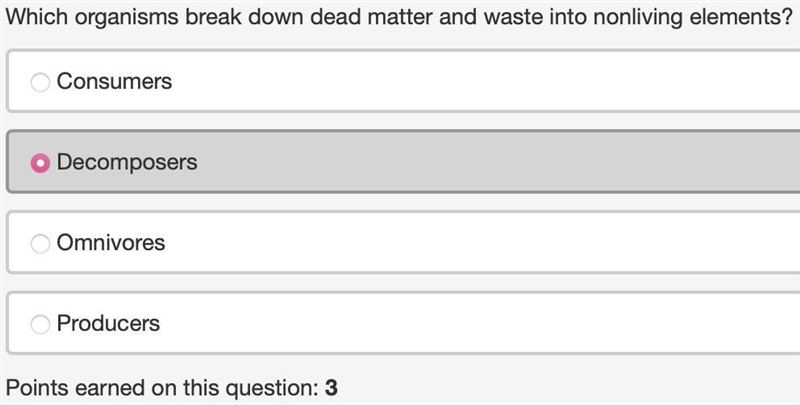 Which organisms break down dead matter and waste into nonliving elements?-example-1