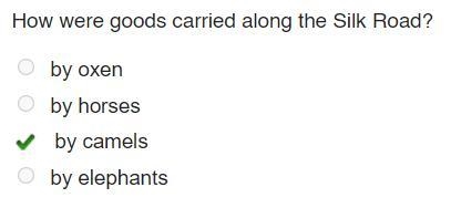 How were goods carried along the silk road￼? a) by oxen b) by horses c) by camels-example-1