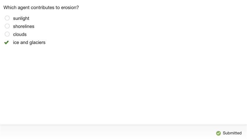 Which agent contributes to erosion? Sunlight Shorelines clouds ice and glaciers-example-1
