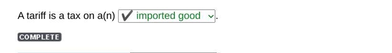 A tariff is a tax on a(n) Imported good Manufactured good Exported good-example-1