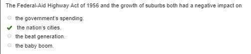 The Federal-Aid Highway Act of 1956 and the growth of suburbs both had a negative-example-1