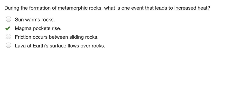 During the formation of metamorphic rocks, what is one event that leads to increased-example-1