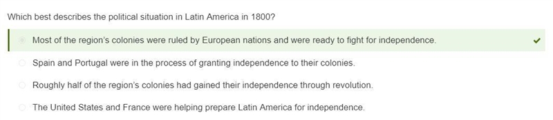 Which best describes the political situation in Latin America in 1800? a. Most of-example-1