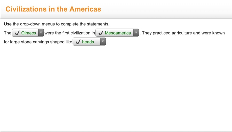 Use the drop-down menus to complete the statements. Thewere the first civilization-example-1
