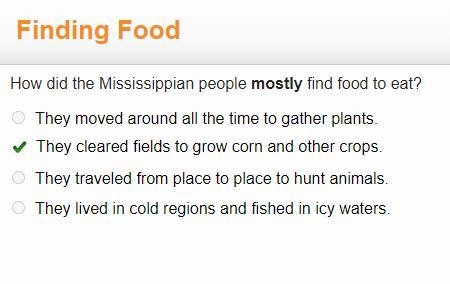 How did the Mississippian people mostly find food to eat? They moved around all the-example-1